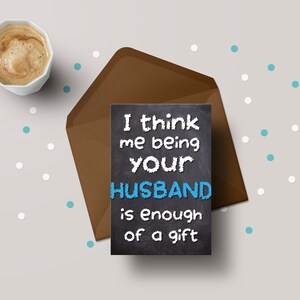 Penso che essere tuo marito sia un regalo sufficiente! - Biglietto di auguri per il compleanno / anniversario del marito - GC29