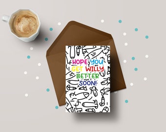 Hope You Get Willy Better Soon! - Get Well Soon Greeting Card - GC25
