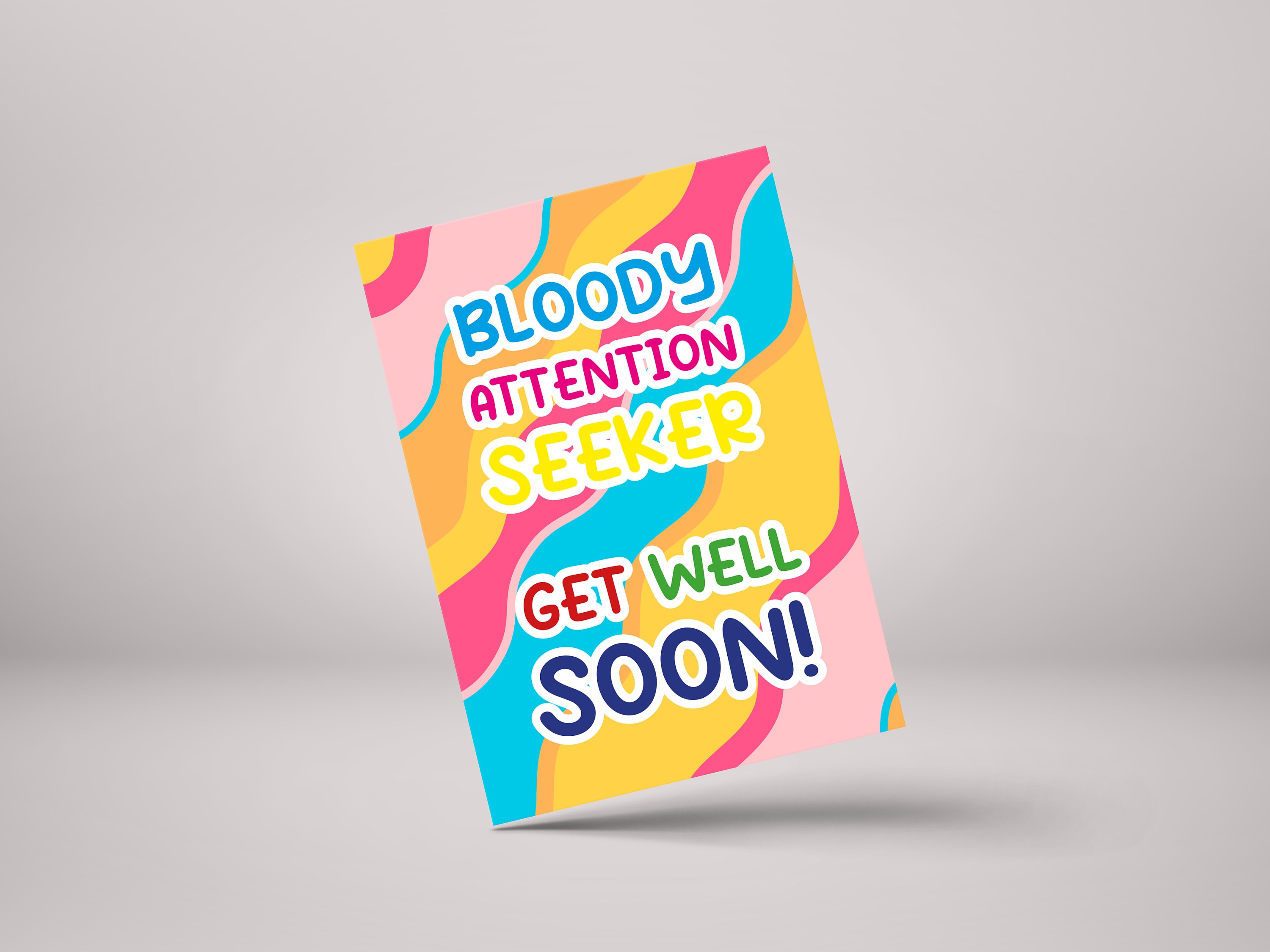 Bloody Attention Seeker! Get Well Soon Card - Humorous Recovery