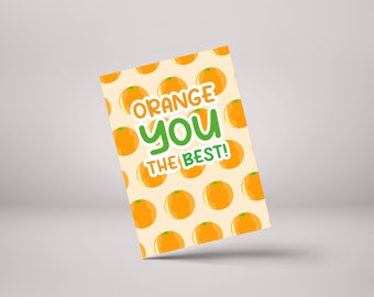 Orange You The Best! – Funny Orange Pun Greeting Card