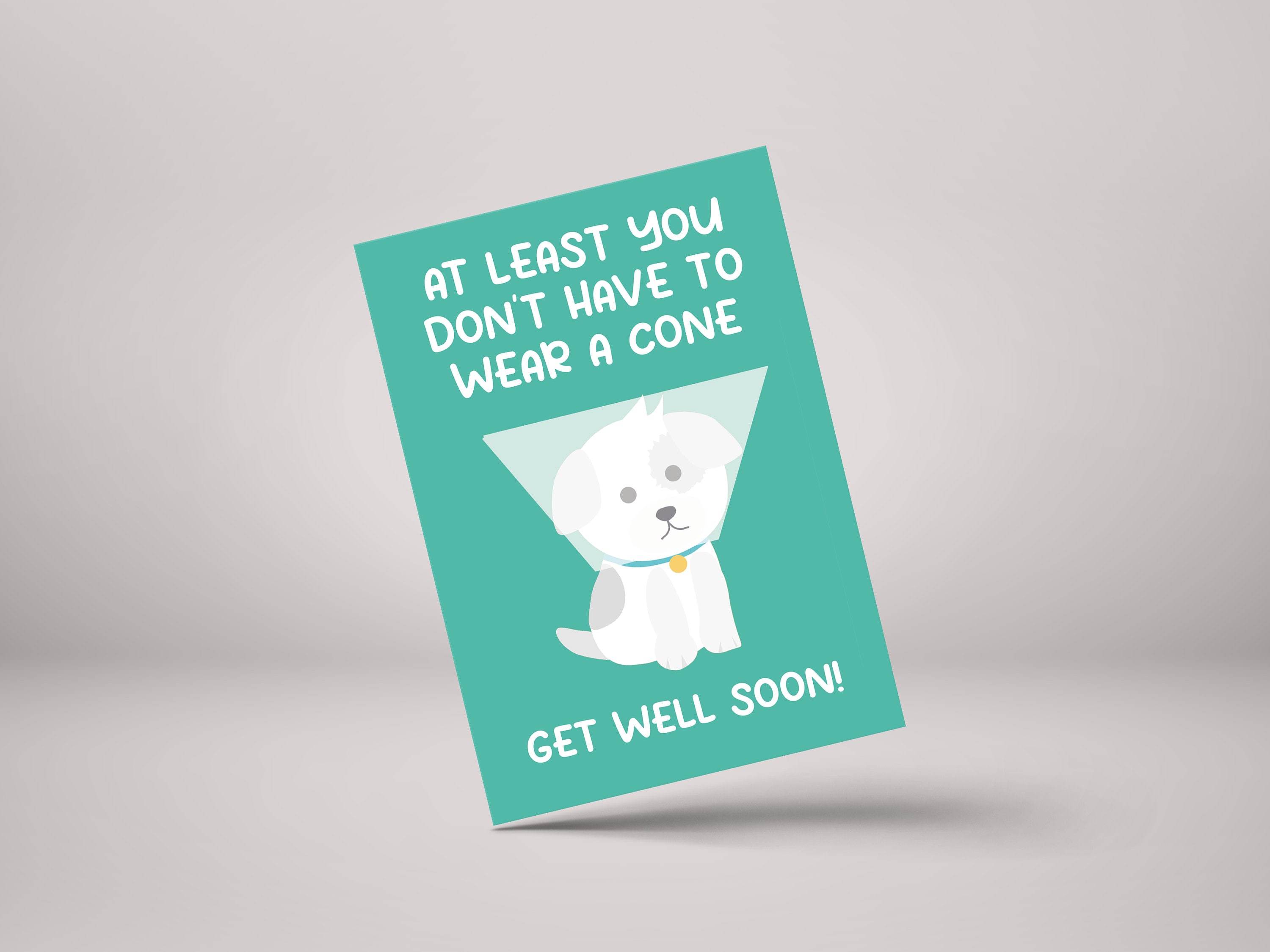 Get Well Soon Card: At Least You Don't Wear A Cone!