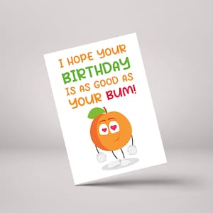 I Hope Your Birthday Is As Good As Your Bum! - Funny Rude Bum Birthday Greeting Card - GC86