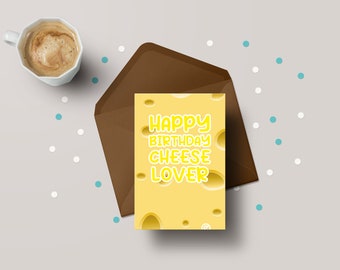 Happy Birthday Cheese Lover! - Funny Cheese Addict Birthday Greeting Card - GC107