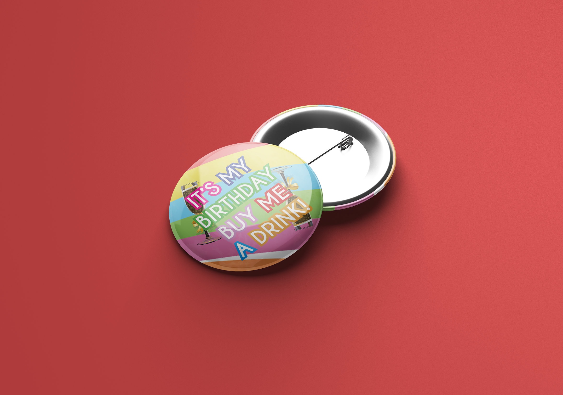 Birthday Badge - It's My Birthday, Buy Me A Drink Pin 58mm