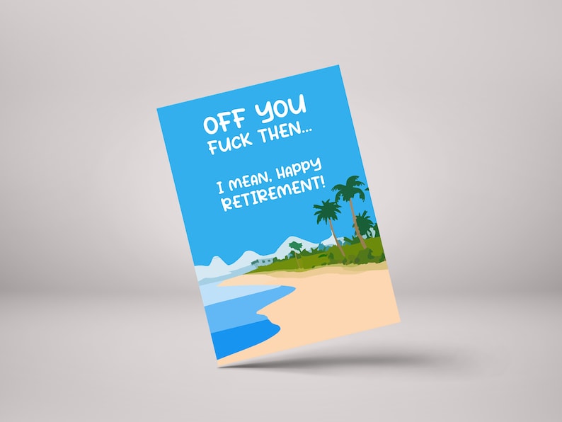 Rude Retirement Card - Off You F*ck Then! Funny Greeting Card