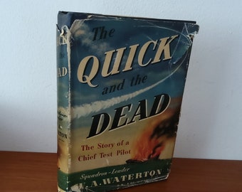 The Quick and the Dead The story of a Chief Test Pilot by W A Waterton