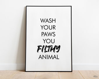Wash Your Paws You Filthy Animal Print - Funny Bathroom Art