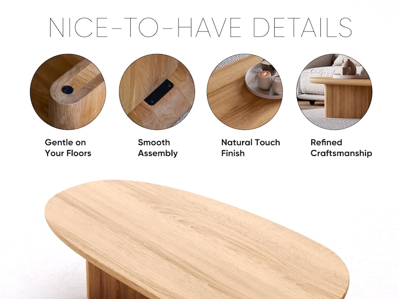 Puede incluir: Mesa de centro de madera clara con tapa ovalada y base rectangular. La imagen destaca detalles como un montaje suave, un acabado de tacto natural y una artesan&iacute;a refinada. El texto dice "NICE-TO-HAVE DETAILS".
