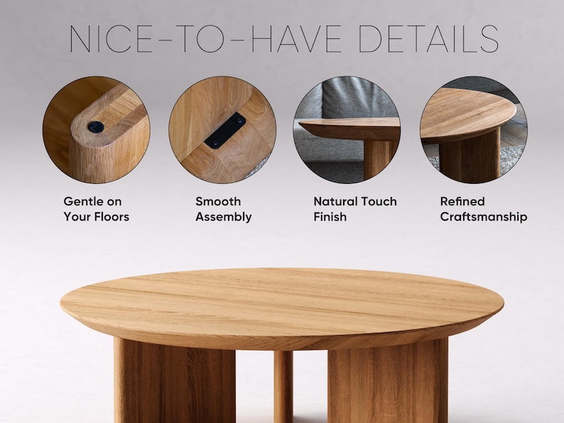May include: A light brown wooden coffee table with an oval top and four cylindrical legs. The image includes close-up details highlighting the smooth assembly, natural finish, and refined craftsmanship. Text reads "NICE-TO-HAVE DETAILS".