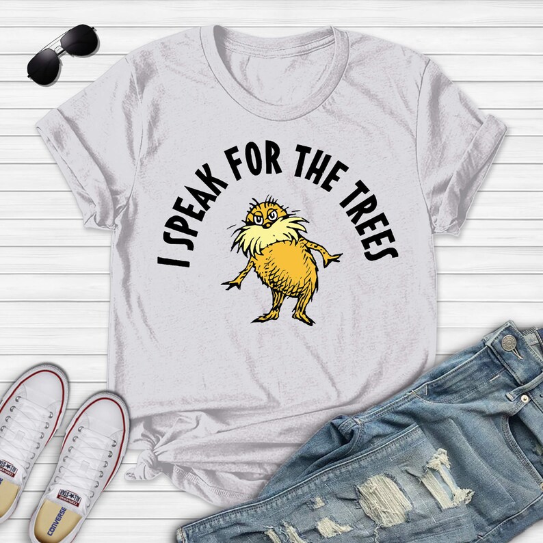 lorax i speak for the trees t shirt