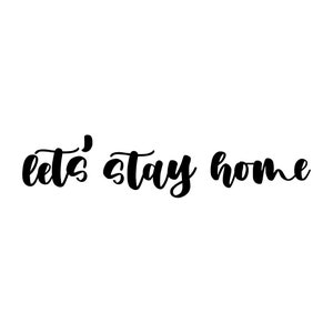 Let&#39;s Stay Home SVG