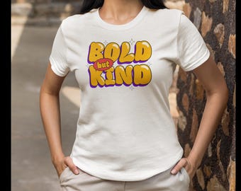 Bold But Kind T-Shirt: Motivational Unisex Jersey Tee