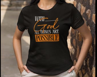 With God All Things Are Possible Tee: Inspirational Cotton Shirt