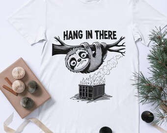 Hang In There Sloth Dumpster Fire PNG – Funny Graphics (Digital Download)