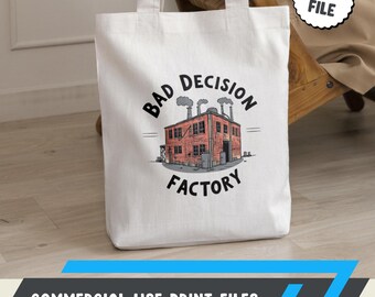 Bad Decision Factory- Digital PNG for DTG, T-Shirt, Mug, Tumbler Sublimation & Scrapbooking - Funny Graphics
