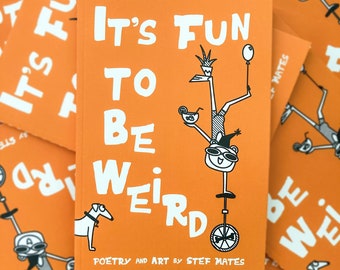 It's Fun to Be Weird: Poetry and Art [BOOK]