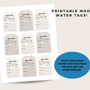 May include: A sheet of printable Moon Water tags. Each tag is beige with black text, detailing date, moon phase, zodiac sign, and intentions. The text "Printable Moon Water Tags!" is at the top. A blue circle below reads: "Track your moon water..."