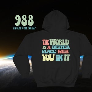 988 &quot;It&#39;s Okay to Ask for Help&quot; Hoodie - &quot;The World is Better With YOU In it&quot;