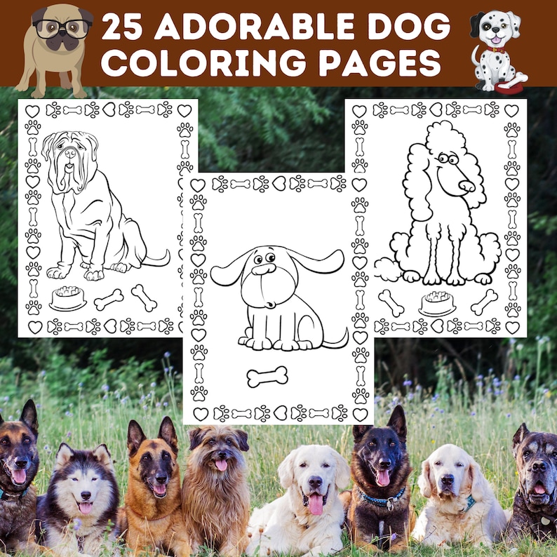 May include: 25 Adorable Dog Coloring Pages. Black and white illustrations of dogs in various poses, including a Mastiff, Poodle, and a cartoon dog. The illustrations are surrounded by a border of hearts and bones.