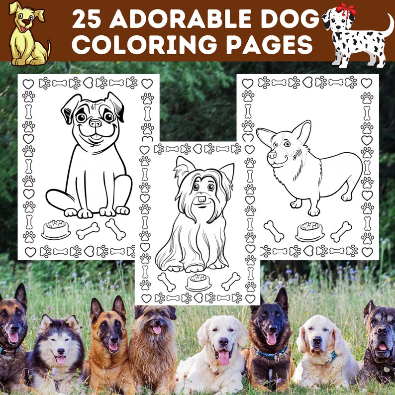 May include: 25 Adorable Dog Coloring Pages.  Black and white illustrations of dogs in various poses, including a pug, a Yorkshire Terrier, and a Corgi. Each illustration is surrounded by a border of hearts and bones.