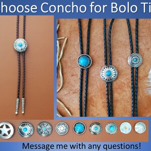 May include: Choose a concho for your bolo tie.  The image shows a variety of conchos with turquoise stones and silver accents.  The conchos are displayed on bolo ties and individually.  The text "Choose Concho for Bolo Tie" is at the top of the image.  The text "Message me with any questions!" is at the bottom of the image.