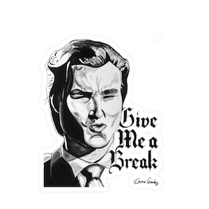 American Psycho, Patrick Bateman Quote, Give Me a Break Sticker