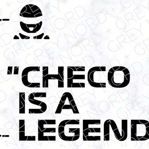 May include: Black and white graphic with a cartoon driver wearing a helmet and the text "CHECO IS A LEGEND"