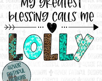 My Greatest Blessing Calls Me Lolly, Cute Grandmother Shirt Design, Lolly Shirt, Leopard and Turquoise, Sublimation Digital Download