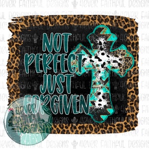 Not Perfect Just Forgiven PNG, Cute Cross Shirt Design, Christian Shirt Design, fichier PNG, Sublimation Digital Design, Téléchargement numérique