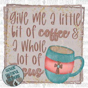 Coffee and Jesus Shirt Design, Cute Christian Digital Shirt Design, PNG file, Sublimation Digital Design, Digital Download
