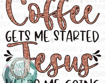 Café me faz começar Jesus me mantém em movimento, café fofo e camisa de Jesus, café com estampa de leopardo PNG, design digital de sublimação, download PNG