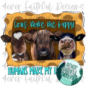 Cows make me happy, Humans make my head hurt, Cow Shirt Design, Cow with Turquoise, PNG file, Sublimation Digital Design, Digital Download