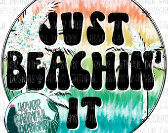 Just Beachin' It, Cute Beach Shirt Design, Summer Shirt Design, Beach Shirt Design, PNG file, Sublimation Digital Design, Digital Download