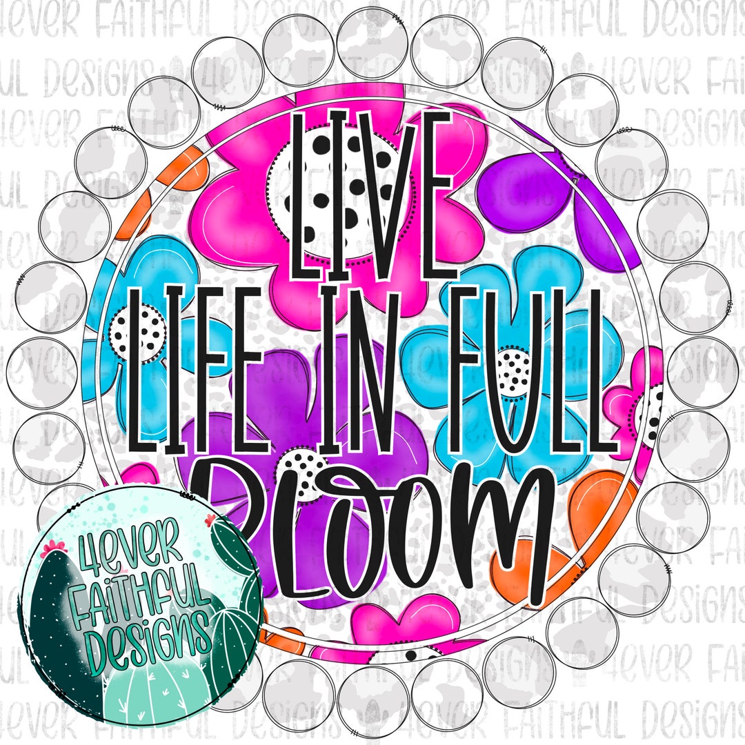 Live Life in Full Bloom, Floral Shirt Design, Cute Spring Shirt, PNG ...