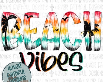Tie Dye Beach Vibes Design, Cute Summer Shirt, Sunset Beach Shirt Design, Beach Vibes Shirt, PNG file, Sublimation Digital Download