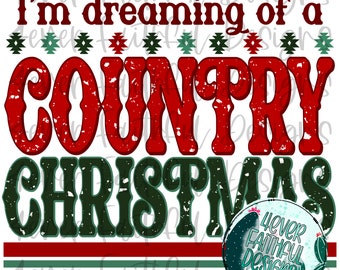 I’m dreaming of a country Christmas png, western Digital Design, Christmas Shirt PNG, file, Sublimation Digital Download, Digital Design