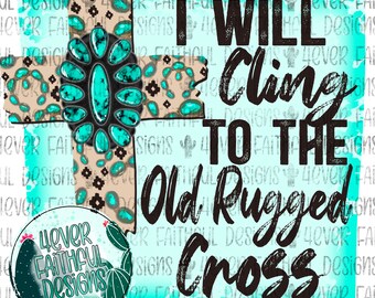 May include: A turquoise and brown cross with turquoise gemstones and the text "I WILL CLING TO THE OLD RUGGED CROSS" on a turquoise watercolour background.