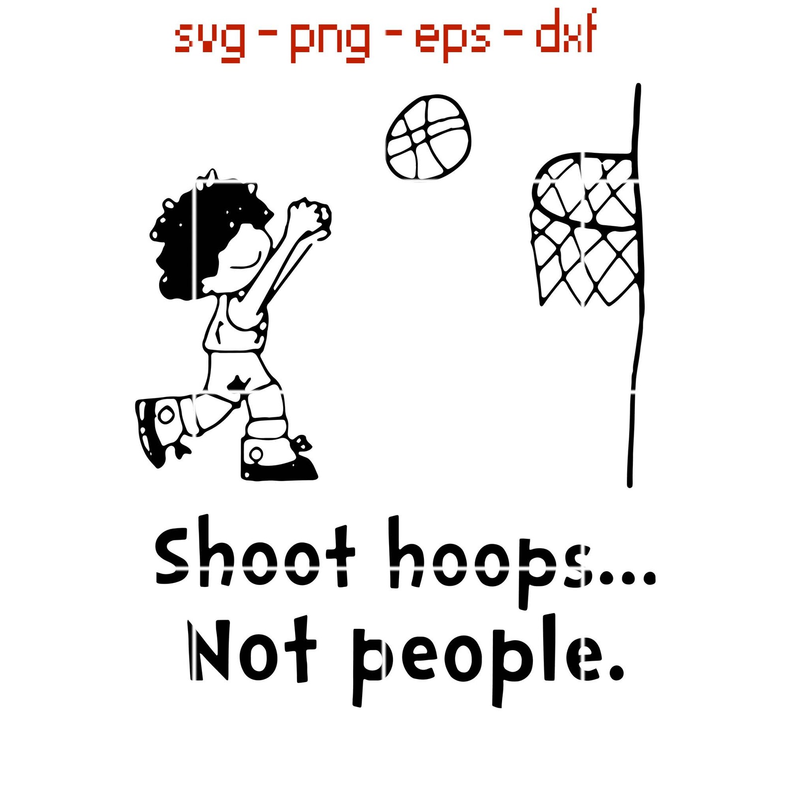 Shoot Hoops Not people QuotesSVG PNG EPS DXf Digital Etsy