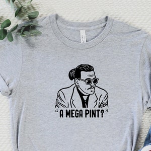 A Mega Pint Shirt, Johnny Depp Shirt, Mega Pint Johnny Depp Shirt, Justice for Johnny Depp, Support Johnny Depp Tee, Johnny Depp Trial Shirt