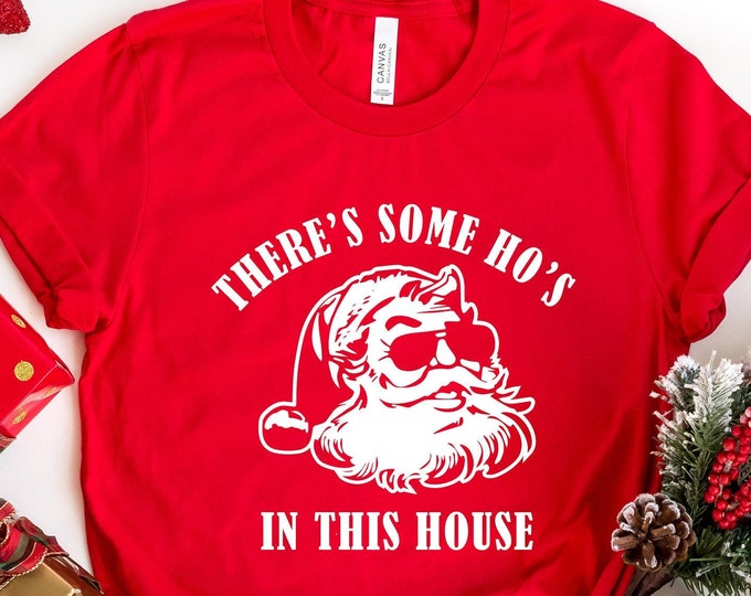 There's Some Hos in This House Shirt, Christmas Shirt, Funny Santa