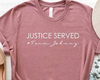 Justice Served Team Johnny Shirt, Johnny Depp Shirt, Johnny Depp Trial Verdict, Justice for Johnny, Support Johnny Shirt,Johnny Depp is Back