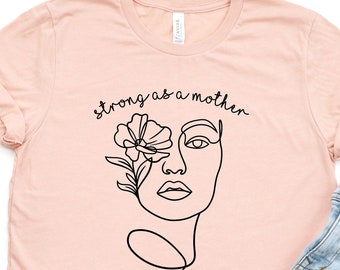 Strong as a Mother Shirt, Women Empowerment, Mom Strong Shirt, Mom Shirts, Inspirational shirt for Mom, Cute Womens Shirt, Gift for Mom