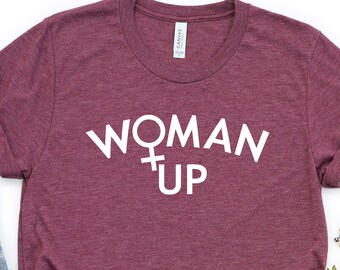 Woman Up Shirt, Feminist Shirt, Women Empowerment, Women Up T-shirt, She Believed She Could So She Did, Fierce Female Shirt, Girl Power