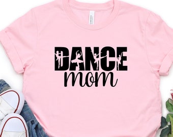 Dance Mom Shirt, Dance Mom Crew Shirt, Mom Life Shirt, Mother T-Shirt, Cute Mom Dance Shirt, Cute Mom Gift, Ballet Mom Shirt, Dance Mom Gift