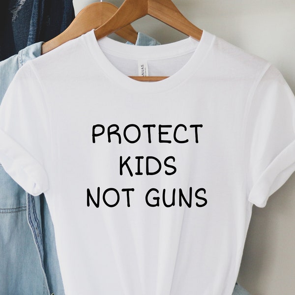 Protect Kids Not Guns Shirt, Protect Our Children Shirt, Protect Kids Shirt, Gun Control Shirt, End Gun Violence Shirt, Texas Shooting Shirt