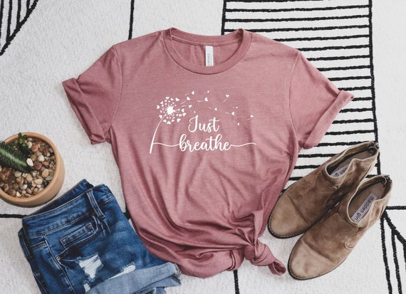 Just Breathe Shirt, Cute Dandelion Shirt, Meditation Shirt, Yoga Breathe Shirt, Meditation Gift, Yoga Shirt, Yoga Shirt Women, Gift For Yogi