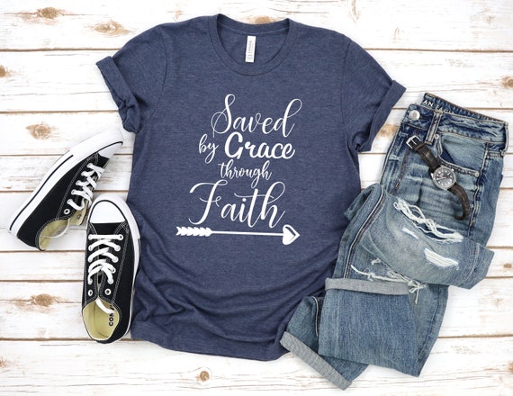 Saved By Grace Through Faith Shirt, Through Faith Shirt, Saved By Grace Shirt, Grace Shirt, Amazing Grace Shirt, Religious Shirt, Faith Tee