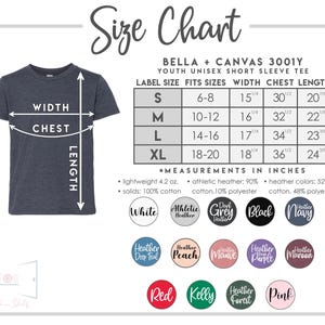 May include: Size chart for youth unisex short sleeve t-shirts. The chart shows label size, fits sizes, width, chest, and length in inches. The chart is labeled Bella + Canvas 3001Y.  The chart also shows color options for the t-shirts.