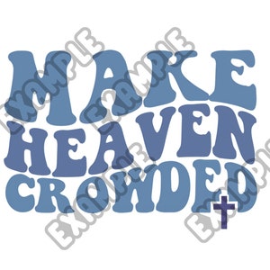 Make Heaven Crowded