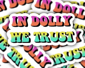 In Dolly We Trust Quote Sticker - Dolly Sticker